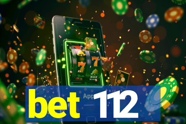 bet 112